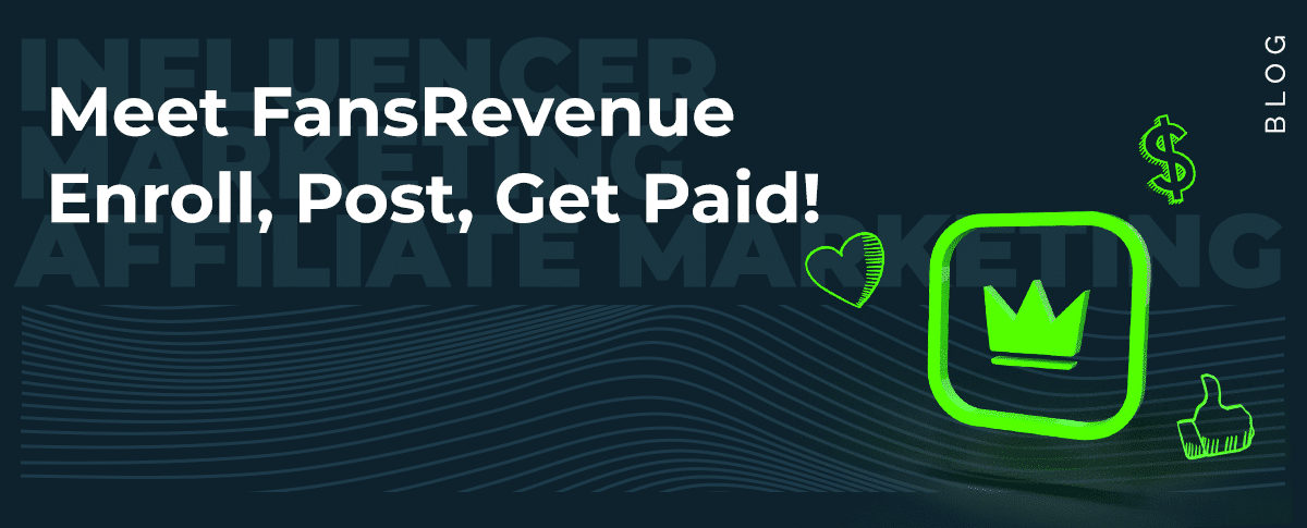 FansRevenue Exposed: Influencer Marketing Meets Affiliate Marketing