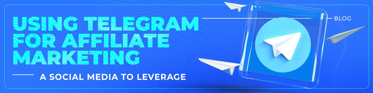 How To Use Telegram For Affiliate Marketing?