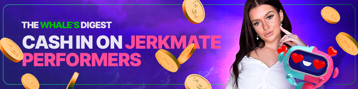The Whale’s Digest #3: Promoting Cam Performers with Jerkmate (How-to + Tips)