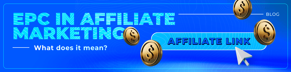 Earnings Per Click: What Does EPC Mean in Affiliate Marketing?