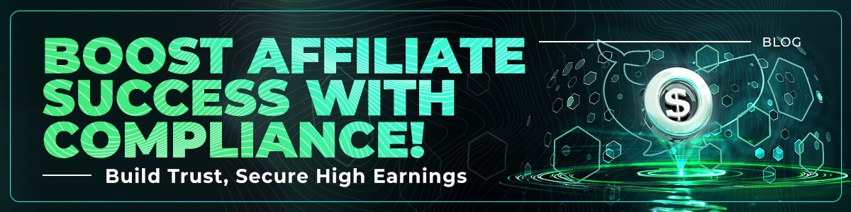 How to Build Trust and Compliance in the Affiliate Marketing World